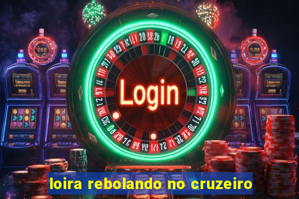 loira rebolando no cruzeiro